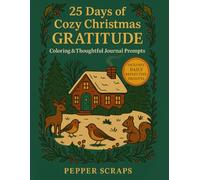 25 Days of Cozy Christmas Gratitude: A Premium Coloring Book with Thoughtful Journal Prompts for a Meaningful Holiday Season
