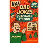 25 Days of Dad Jokes: Christmas Advent Calendar Edition: Daily Holiday Laughs, Silly Dad Puns & Clean Family Comedy for Kids, Teens & Parents