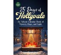 25 Days of Hollyvale: An Advent Calendar Book of Mystery, Hope, and Light