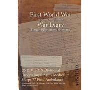 25 DIVISION Divisional Troops Royal Army Medical Corps 77 Field Ambu (Tascabile)