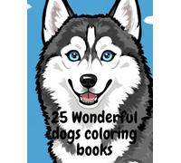 25 dogs coloring book: Awesome dogs Coloring Book (age 5 - 12)