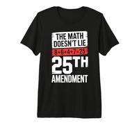 25 ° emendamento La Matematica Non Mente 8+6+4+7=25 Maglietta Premium