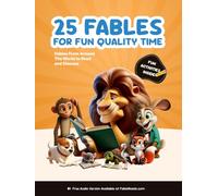 25 Fables for Fun Quality Time: A Collection of Timeless Stories with Life Lessons, Questions for Discussion and Fun Activities