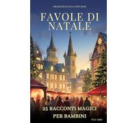 25 Favole di Natale: Racconti Magici per Bambini