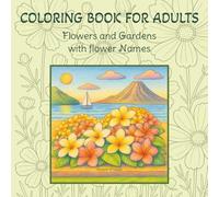 25 Flowers and Gardens: Adult Coloring Book with Flowers, Gardens, Bouquets, Decorations and Beautiful Landscapes