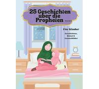 25 Geschichten über die Propheten Band 2: Geschichten, Rätsel und Ausmalbilder