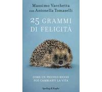 25 grammi di felicità. Come un piccolo riccio può cambiarti la vita