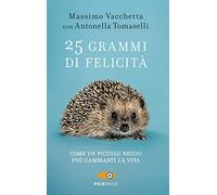 25 grammi di felicità. Come un piccolo riccio può cambiarti la vita