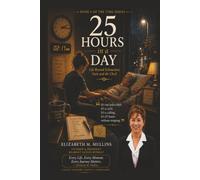 25 HOURS in a DAY: Life Beyond Exhaustion, Duty and the Clock