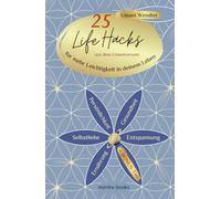 25 Life Hacks aus dem UMANIVERSUM: Für mehr Leichtigkeit in deinem Leben