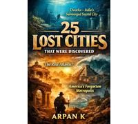 25 Lost Cities That Were Discovered