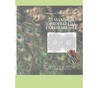 25 MANDALA da colorare vol.1: Per distrarsi e rilassarsi colorando pagine di Mandala stile orientale combinati tra di loro