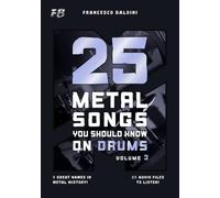 25 METAL SONGS YOU SHOULD KNOW ON DRUMS (Volume 3): With Original Drum Sheet Music and Play-Along Audio Inspired by Classic Metal Hits from the 60s, 70s and 80s [English Edition]