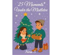 25 Moments of Mistletoe | Enemies-to-Lovers | A Single Dad & Second Chances | Small-Town Love: Readers, Writers & Cozy Small-Town Chemistry | Holiday Romance | Forbidden Love and Much More
