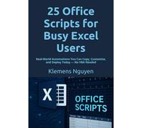 25 Office Scripts for Busy Excel Users: Real-World Automations You Can Copy, Customize, and Deploy Today - No VBA Needed: 1