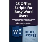 25 Office Scripts for Busy Word Users: Real-World Automations You Can Copy, Customize, and Deploy Today - No VBA Needed