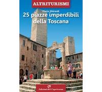 25 piazze imperdibili della Toscana