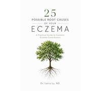 25 Possible Root Causes of Your Eczema: A Practical Guide to Common Eczema Contributors