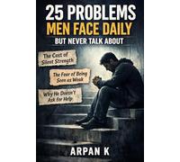 25 Problems Men Face Daily But Never Talk About