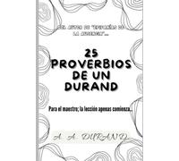 25 Proverbios de un Durand: Hasta para el maestro, las lecciones jamás terminan.