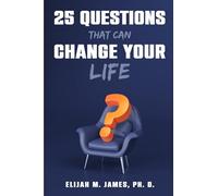 25 Questions That Can Change Your Life: Prompts to Help You Discover Who You Are, Overcome What Holds You Back, and Create the Life You Want