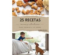 “25 Recetas sanas y nutritivas para premiar a tu perro”