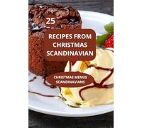 25 Recipes from Christmas Scandinavian: Christmas menus Scandinavians - Christmas cooking from Scandinavia -