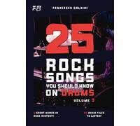 25 ROCK SONGS YOU SHOULD KNOW ON DRUMS (Volume 3): With Drum Sheet Music, Transcriptions, and Play-Along Audio of the Greatest 60s, 70s and 80s Rock Hits [English Edition]