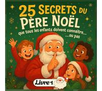 25 secrets du Père Noël que tous les enfants doivent connaître… ou pas - LIVRE 1