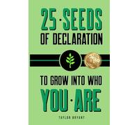 25 Seeds of Declaration : To Grow Into Who You Are