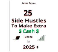 25 Side Hustles for Extra Cash in 2025: Turn Your Free Time Into Extra Cash with Low-Risk Hustles