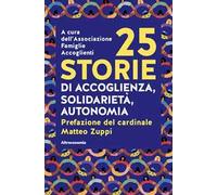 25 storie di accoglienza, solidarietà, autonomia