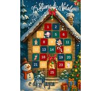 25 storie di Natale e di magia: Racconti brevi e magici della buonanotte dai 3 agli 8 anni per creare ricordi in famiglia