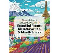25 Stress-Relieving Landscapes to Color: Beautiful Places for Relaxation and Mindfulness: A fun and relaxing coloring book for all ages with scenic world landscapes to reduce stress