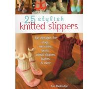 25 Stylish Knitted Slippers: Fun & Stylish Designs for Clogs, Moccasins, Boots, Animal Slippers, Loafers, & More