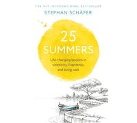 25 Summers: Life-changing Lessons in Simplicity, Friendship, and Living Well