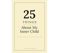 25 Things About My Inner Child: A Guided Journal for the Child You Once Were