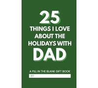 25 Things I Love About the Holidays with Dad: A Fill In the Blank Gift Book