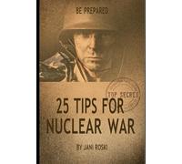 25 Tips For Nuclear War: Be Prepared