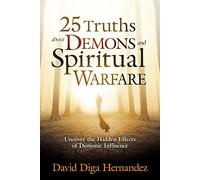 25 Truths about Demons and Spiritual Warfare