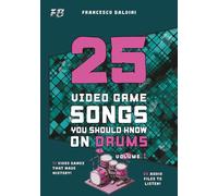 25 VIDEO GAME SONGS YOU SHOULD KNOW ON DRUMS (Volume 1): [English Edition]