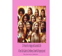 25 Virtues for a Happy & Successful Life: A Teen Girl’s Guide to Confidence, Growth & Purpose: The Harmony Collection
