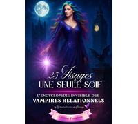 25 Visages, Une Seule Soif: L’Encyclopédie Invisible des Vampires Relationnels