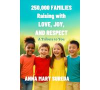 250,000 Families Raising with LOVE, JOY, AND RESPECT: A Tribute to You
