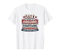 250 Anni di discutere su Tutto Buon Compleanno America Maglietta