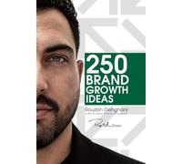 250 Brand Growth Ideas: Practical Strategies to Build Visibility, Trust, Customer Loyalty, and Sustainable Growth