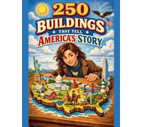 250 Buildings That Tell America's Story