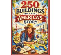 250 Buildings That Tell America's Story