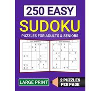 250 Easy Sudoku Puzzles for Adults and Seniors-Large Print: All Easy Sudoku Puzzle Book for Beginners, 2 Puzzles Per Page with Solutions