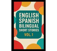 250 English Spanish Bilingual Super Short Stories: Volume 1 For Beginners and Intermediate Adult learners